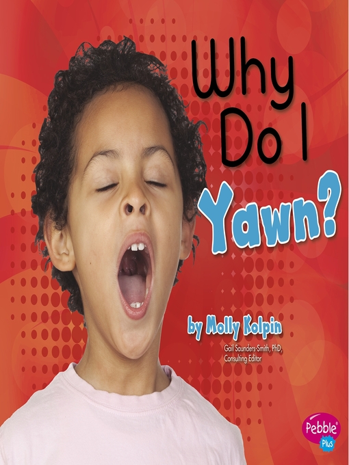 Title details for Why Do I Yawn? by Gail Saunders-Smith - Wait list